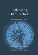 Following Our Father: A Devotional for Dads