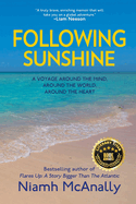 Following Sunshine: A Voyage Around the Mind, Around the World, Around the Heart