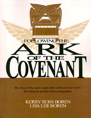 Following the Ark of the Covenant: The Treasure of God - Boren, Kerry Ross, and Boren, Lisa Lee