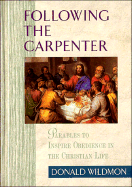 Following the Carpenter: Parables to Inspire Obedience in the Christian Life - Wildmon, Donald