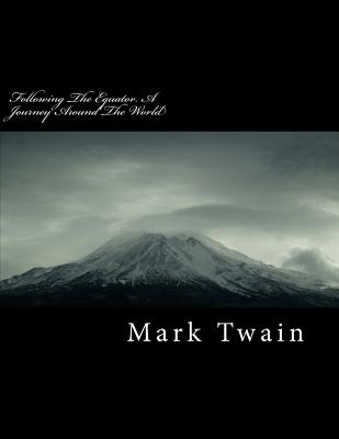 Following the Equator. a Journey Around the World - Twain, Mark