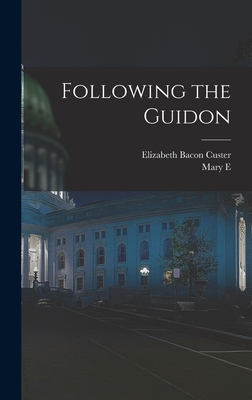 Following the Guidon - Custer, Elizabeth Bacon, and Allen, Mary E 1858-1941 Sgn