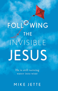 Following The Invisible Jesus: He is still turning water into wine