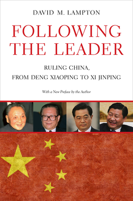 Following the Leader: Ruling China, from Deng Xiaoping to XI Jinping - Lampton, David M
