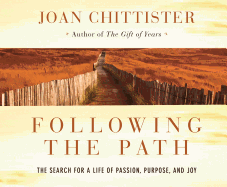 Following the Path: The Search for a Life of Passion, Purpose, and Joy