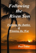 Following the Risen Son: Fighting the Battles & Winning the War