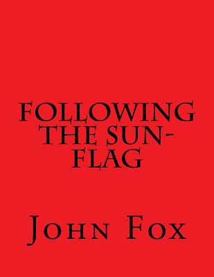 Following the Sun-Flag - Fox, John, Dr.