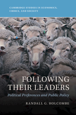 Following Their Leaders: Political Preferences and Public Policy - Holcombe, Randall G.