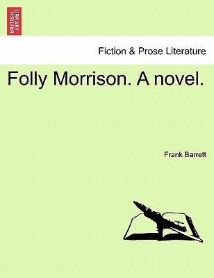 Folly Morrison. a Novel. Vol. III. - Barrett, Frank