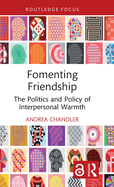 Fomenting Friendship: The Politics and Policy of Interpersonal Warmth