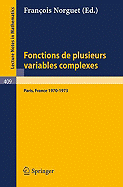 Fonctions de Plusieurs Variables Complexes: Sminaire Franois Norguet Octobre 1970 - Decembre 1973