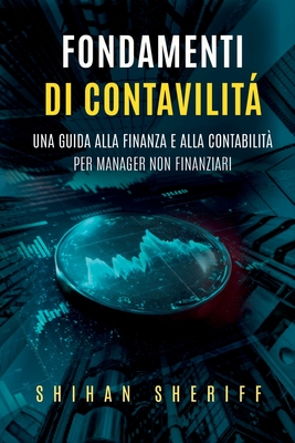 Fondamenti di contabilit?: Una guida alla finanza e alla contabilit? per manager non finanziari - Cultrera, Isabella (Translated by), and Sheriff, Shihan