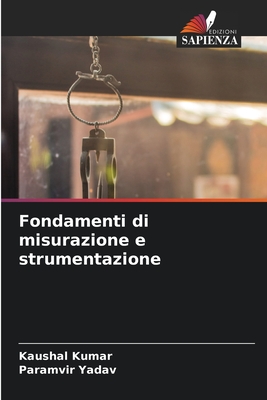 Fondamenti di misurazione e strumentazione - Kumar, Kaushal, and Yadav, Paramvir