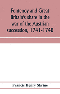 Fontenoy and Great Britain's share in the war of the Austrian succession, 1741-1748