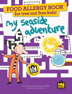 Food Allergy Book for Tree Nut Free Kids!: My Seaside Adventure - Children's Allergy Adventures Series