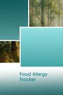 Food Allergy Tracker: Practical Diary for Food Sensitivities - Track your Symptoms and Indentify your Intolerances and Allergies