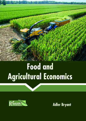 Food and Agricultural Economics - Bryant, Adler (Editor)