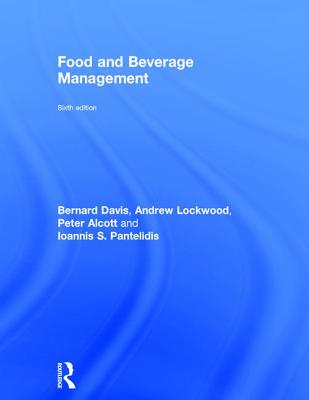 Food and Beverage Management - Davis, Bernard, and Lockwood, Andrew, and Pantelidis, Ioannis S.