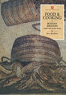 Food and Cooking in Roman Britain: History and Recipes