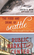Food and Drink of Seattle: From Wild Salmon to Craft Beer