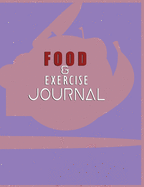 Food and Exercise Journal for Healthy Living - Food Journal for Weight Lose and Health - 90 Day Meal and Activity Tracker - Activity Journal with Daily Food Guide