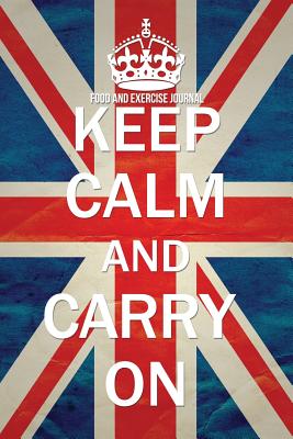 Food and Exercise Journal: Keep Calm and Carry On - Journals, Cool