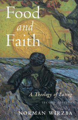 Food and Faith: A Theology of Eating - Wirzba, Norman
