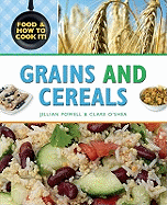 Food and How To Cook It!: Grains and Cereals