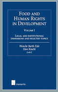 Food and Human Rights in Development, Volume I: Legal and Institutional Dimensions and Selected Topics