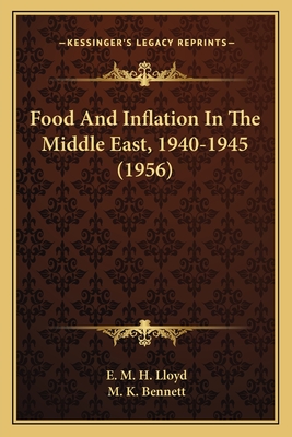 Food And Inflation In The Middle East, 1940-1945 (1956) - Lloyd, E M H, and Bennett, M K (Introduction by)