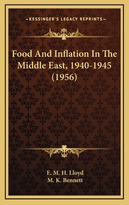 Food and Inflation in the Middle East, 1940-1945 (1956) - Lloyd, E M H, and Bennett, M K (Introduction by)