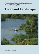Food and Landscape: Proceedings of the Oxford Symposium on Food and Cookery 2017