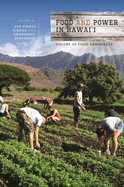 Food and Power in Hawai'i: Visions of Food Democracy