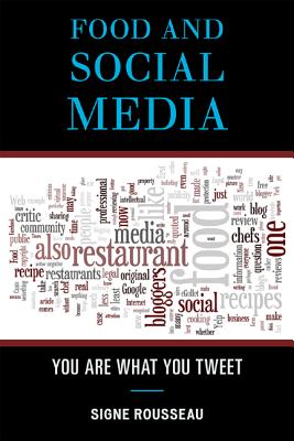 Food and Social Media: You Are What You Tweet - Rousseau, Signe