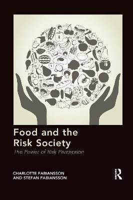 Food and the Risk Society: The Power of Risk Perception - Fabiansson, Charlotte, and Fabiansson, Stefan