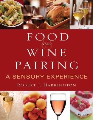 Food and Wine Pairing: A Sensory Experience - Harrington, Robert J