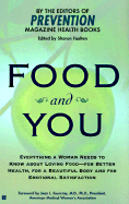 Food and You: Everything a Woman Needs to Know about Loving Food--For Better Health, for a Beautiful Body and for Emotional Satisfaction - Faelton, Sharon (Editor), and Harrar, Sari, and Prevention Magazine