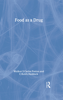 Food as a Drug - Poston, Walker S Carlos (Editor), and Haddock, C Keith (Editor)