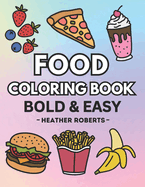Food Coloring Book: Bold & Easy Designs for Adults and Children