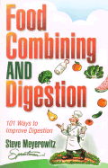 Food Combining & Digestion: 101 Ways to Improve Digestion