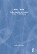 Food Crime: An Introduction to Deviance in the Food Industry