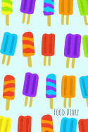 Food Diary: Daily Food Journal with Ice Lollies - Meal and Diet Notebook