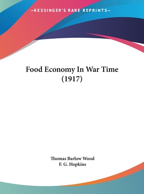 Food Economy In War Time (1917) - Wood, Thomas Barlow, and Hopkins, F G