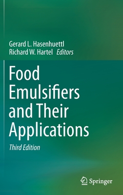 Food Emulsifiers and Their Applications - Hasenhuettl, Gerard L (Editor), and Hartel, Richard W (Editor)