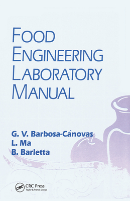Food Engineering Laboratory Manual - Barbosa-Canovas, Gustavo V., and Ma, Li, and Barletta, Blas J.