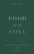 Food for the Soul: Reflections on the Mass Readings (Cycle A) Volume 1