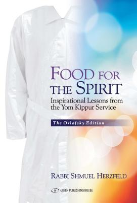 Food for the Spirit: Inspirational Lessons from the Yom Kippur Service - Herzfeld, Shmuel, Rabbi