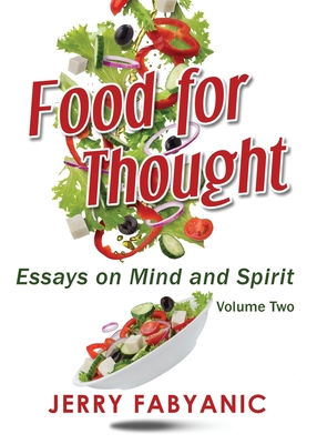 Food for Thought: Essays on Mind and Spirit - Fabyanic, Jerry