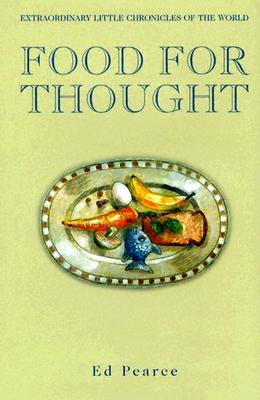 Food for Thought: Extraordinary Little Chronicles of the World - Pearce, Ed