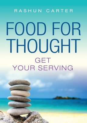 Food for Thought: Get Your Serving - Carter, Rashun